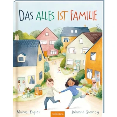 Abbildung von Das alles ist Familie: Bilderbuch, Familienkonstellationen, Diversität und Vielfalt, Kinder ab 4 Jahre