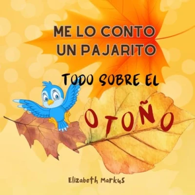 Abbildung von Me Lo Conto un Pajarito: Todo Sobre el Otoño