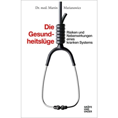 Abbildung von Die Gesundheitslüge: Risiken und Nebenwirkungen eines kranken Systems (Gräfe Unzer Einzeltitel)