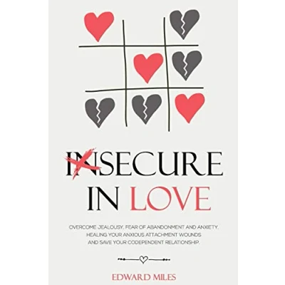 Abbildung von Insecure In Love: Overcome Jealousy, Fear Of Abandonment And Anxiety. Healing Your Anxious Attachment Wounds Save Codependent Relationship