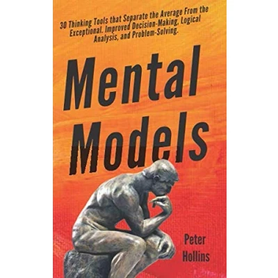 Abbildung von Mental Models: 30 Thinking Tools that Separate the Average From Exceptional. Improved Decision Making, Logical Analysis, and Problem Solving.
