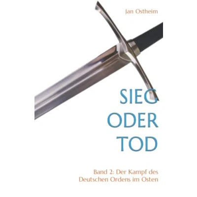 Abbildung von Sieg oder Tod: Band 2: Der Kampf des Deutschen Ordens im Osten