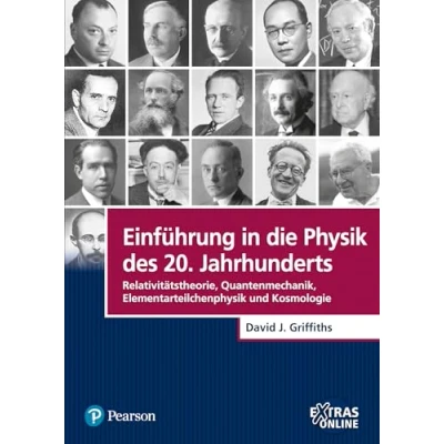 Abbildung von Einführung in die Physik des 20. Jahrhunderts: Relativitätstheorie, Quantenmechanik, Elementarteilchenphysik und Kosmologie (Pearson Studium Physik)