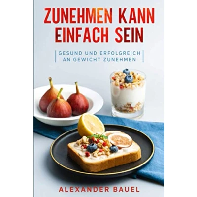 Abbildung von zunehmen kann einfach sein: Gesund und erfolgreich an Gewicht