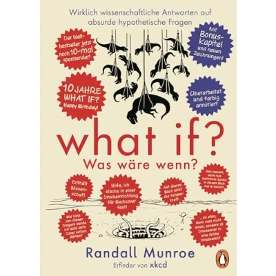 Abbildung von What if? Was wäre wenn? Jubiläumsausgabe: Wirklich wissenschaftliche Antworten auf absurde hypothetische Fragen: der Millionenseller jetzt in umwerfenden Jubiläumsausgabe Deutsche Ausgabe