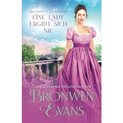 Abbildung von Eine Lady ergibt sich nie: Regency Romanze der zweiten Chance (Sisterhood Of Scandal Serie, Band 1)