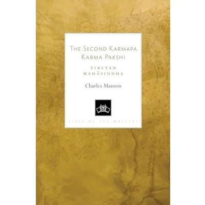 Abbildung von the Second Karmapa Karma Pakshi: Tibetan Mahasiddha (Lives of Masters, Band 9)