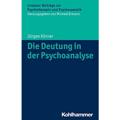 Abbildung von Die Deutung in der Psychoanalyse (Lindauer Beiträge zur Psychotherapie und Psychosomatik)