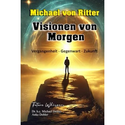 Abbildung von Michael von Ritter Visionen Morgen: Vergangenheit Gegenwart Zukunft