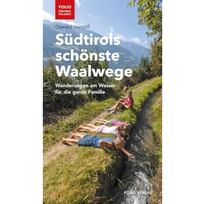 Abbildung von Südtirols schönste Waalwege: Wanderungen am Wasser für die ganze Familie (&quot;Folio Südtirol erleben&quot;)