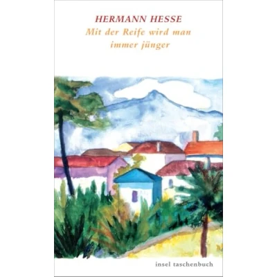 Abbildung von Mit der Reife wird man immer jünger: Betrachtungen und Gedichte über das Alter (insel taschenbuch)