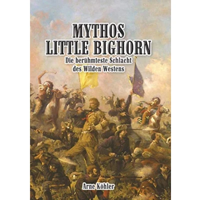 Abbildung von Mythos Little Bighorn: Die berühmteste Schlacht des Wilden Westens