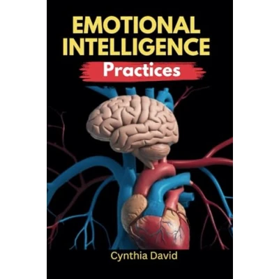 Abbildung von Emotional Intelligence practices: How To Control Your Emotions and Build Better Relationships (Unlock Full Potential: The Ultimate Self Help Series)