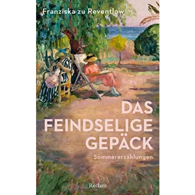 Abbildung von Das feindselige Gepäck. Sommererzählungen: zu Reventlow, Franziska Deutsch Lektüre, Deutsche Klassiker der Literatur 14376 (Reclams Universal Bibliothek)