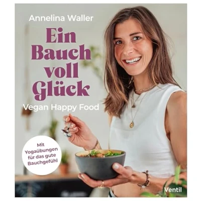 Abbildung von Ein Bauch voll Glück: Vegan Happy Food