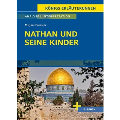 Abbildung von Nathan und seine Kinder von Mirjam Pressler Textanalyse Interpretation: mit Zusammenfassung, Inhaltsangabe, Szenenanalyse, Prüfungsaufgaben uvm. ...