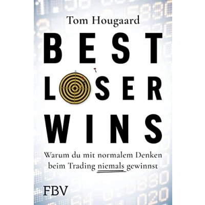 Abbildung von Best Loser Wins: Wie man mit einem außergewöhnlichen Denkansatz außergewöhnlich hohe Gewinne erzielt