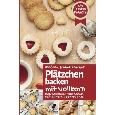 Abbildung von PLÄTZCHEN backen mit VOLLKORN: Das Backbuch für bezaubernde Kekse, Plätzchen, Cookies &amp; Co. einfach, schnell lecker zu Weihnachten gesundem Vollkornmehl (Backen die besten Rezepte)