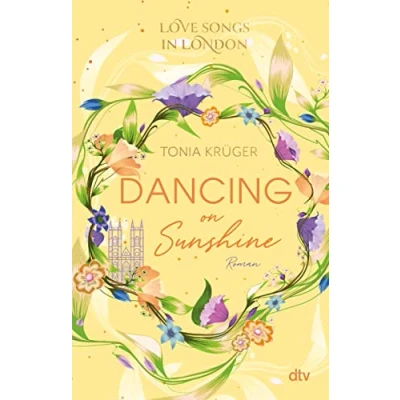 Abbildung von Love Songs in London Dancing on Sunshine: Charmante Romance voll intensiver Gefühle (Love Reihe, Band 3)