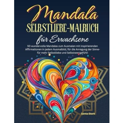 Abbildung von Mandala Selbstliebe Malbuch für Erwachsene: 50 wundervolle Mandalas zum Ausmalen mit inspirierenden Affirmationen in jedem Ausmalbild, die ... Selbstwertgefühl! (Inspiration durch Malen)