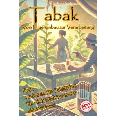 Abbildung von Tabak: Vom Eigenanbau zur Verarbeitung Ein umfassender Leitfaden