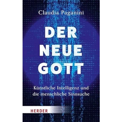 Abbildung von Der neue Gott. Künstliche Intelligenz und die menschliche Sinnsuche