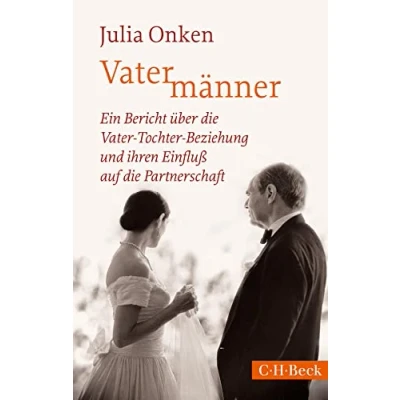 Abbildung von Vatermänner: Ein Bericht über die Vater Tochter Beziehung und ihren Einfluß auf Partnerschaft (Beck Paperback)