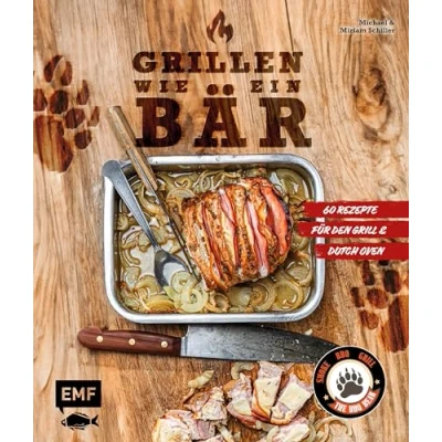 Abbildung von Grillen wie ein Bär: 60 ultimative Grill &amp; Dutch Oven Rezepte von The BBQ Bear