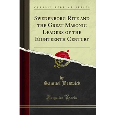 Abbildung von Swedenborg Rite and the Great Masonic Leaders of Eighteenth Century (Classic Reprint)