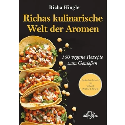 Abbildung von Richas kulinarische Welt der Aromen: 150 vegane Rezepte zum Genießen
