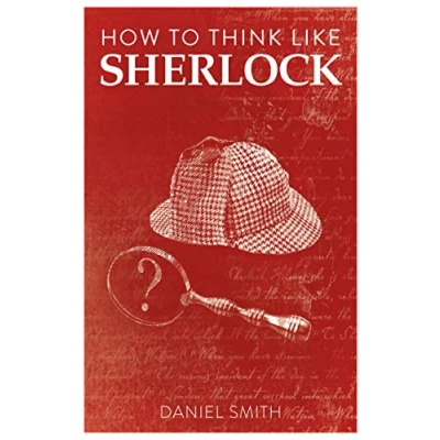Abbildung von How to Think Like Sherlock: Improve Your Powers of Observation, Memory and Deduction