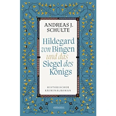 Abbildung von Hildegard von Bingen und das Siegel des Königs: Historischer Kriminalroman