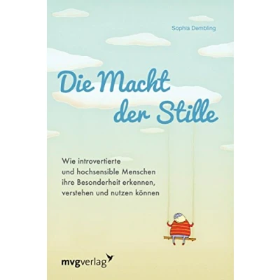 Abbildung von Die Macht der Stille: Wie introvertierte und hochsensible Menschen ihre Besonderheit erkennen, verstehen nutzen können