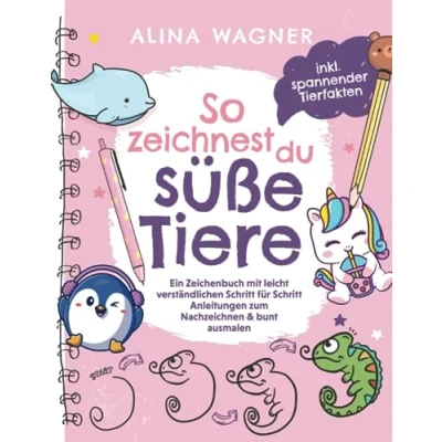 Abbildung von So zeichnest du süße Tiere: Ein Zeichenbuch mit leicht verständlichen Schritt für Anleitungen zum Nachzeichnen &amp; bunt ausmalen: Spielerisch ... fördern (Zeichnen lernen Kinder, Band 1)