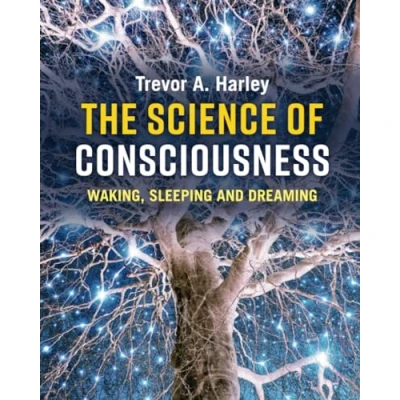 Abbildung von The Science of Consciousness: Waking, Sleeping and Dreaming