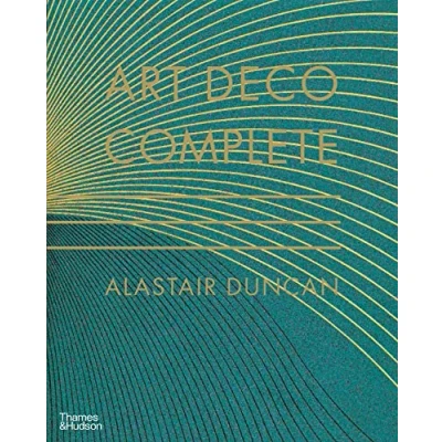 Abbildung von Art Deco Complete: the Definitive Guide to Decorative Arts of 1920s and 1930s