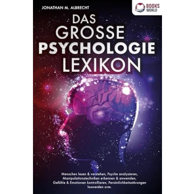 Abbildung von DAS GROSSE PSYCHOLOGIE LEXIKON: Menschen lesen &amp; verstehen, Psyche analysieren, Manipulationstechniken erkennen anwenden, Gefühle Emotionen kontrollieren, Persönlichkeitsstörungen loswerden uvm.