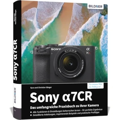 Abbildung von Sony alpha 7CR: Das umfangreiche Praxisbuch zu Ihrer 7CR Kamera! Know how und Expertentipps für erstklassige Bilder so beherrschen Sie Ihre Profi