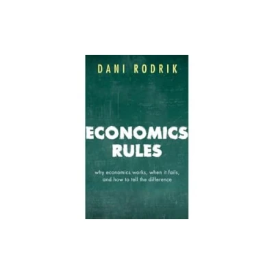 Abbildung von Economics Rules: Why Works, When It Fails, and How To Tell The Difference