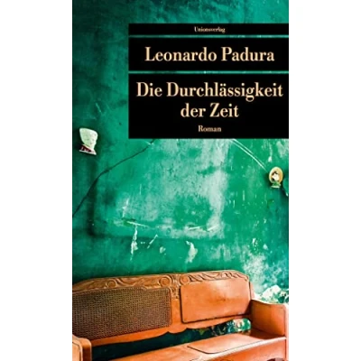 Abbildung von Die Durchlässigkeit der Zeit: Roman (Unionsverlag Taschenbücher)