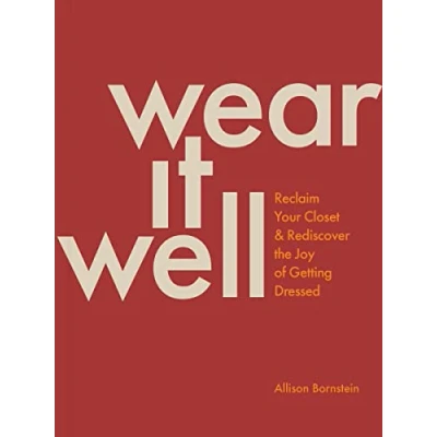 Abbildung von Wear It Well: Reclaim Your Closet and Rediscover the Joy of Getting Dressed