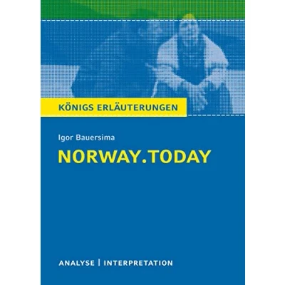 Abbildung von Königs Erläuterungen: norway.today von Igor Bauersima.: Textanalyse und Interpretation mit ausführlicher Inhaltsangabe Abituraufgaben Lösungen