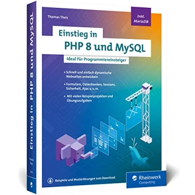 Abbildung von Einstieg in PHP 8 und MySQL: Ideal für Programmieranfänger ohne Vorwissen. Schnell einfach dynamische Webseiten entwickeln. Inkl. MariaDB