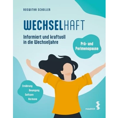 Abbildung von WECHSELhaft: Prä und Perimenopause: Informiert kraftvoll in die Wechseljahre (maudrich ganzheitlich)
