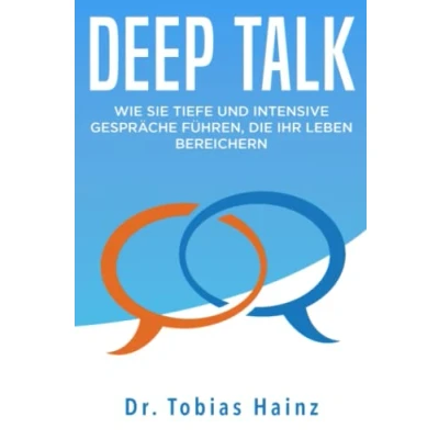 Abbildung von Deep Talk: Wie Sie tiefe und intensive Gespräche führen, die Ihr Leben bereichern