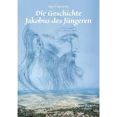 Abbildung von Die Geschichte Jakobus des Jüngeren: Erzählt von Yasper, einem Engel Gottes