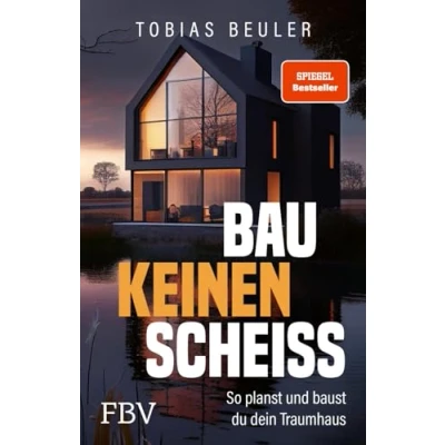 Abbildung von Bau keinen Scheiß: So planst und baust du dein Traumhaus. SPIEGEL Bestseller zum Immobilien Investment, mit Tipps für Hausbau Hauskauf Fertighaus