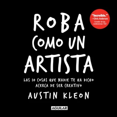 Abbildung von Roba como un artista: Las 10 cosas que nadie te ha dicho acerca de ser creativo / Steal Like an Artist: Things Nobody Told You About Being ... Creative