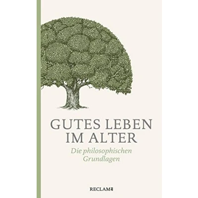 Abbildung von Gutes Leben im Alter: Die philosophischen Grundlagen (Reclam Taschenbuch)