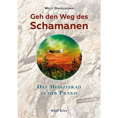 Abbildung von Geh den Weg des Schamanen: Das Medizinrad in der Praxis